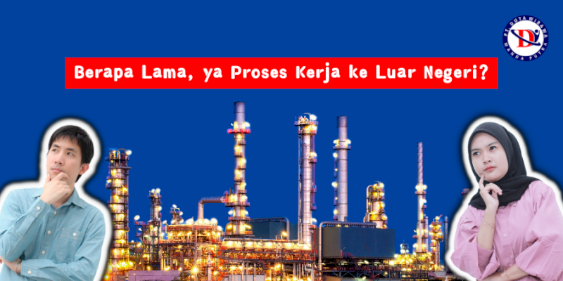 Berapa Lama, ya Proses Kerja ke Luar Negeri?