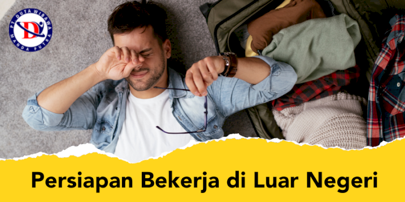 Jangan Lupa Persiapkan Ini, ya Kalau Mau Kerja di Luar Negeri!