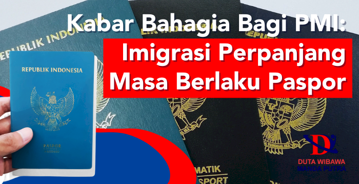 Kabar Bahagia Bagi PMI: Imigrasi Perpanjang Masa Berlaku Paspor