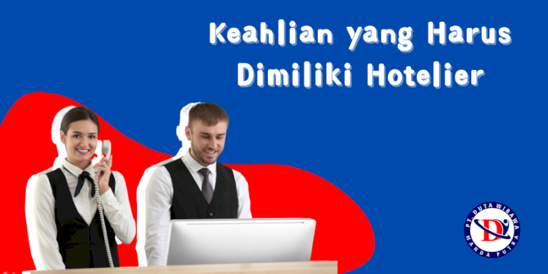 Keahlian yang Harus Dimiliki Hotelier
