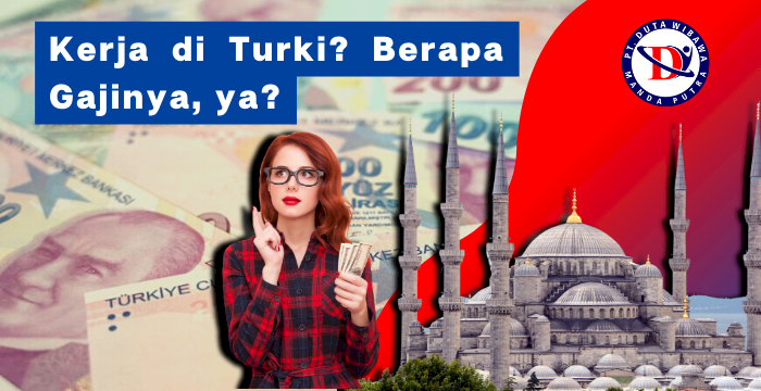Kerja di Turki? Berapa Gajinya, ya?