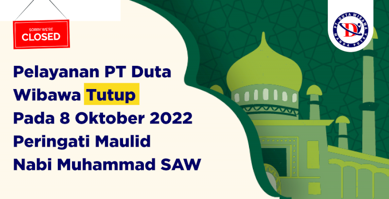 Pelayanan PT Duta Wibawa Tutup Pada 8 Oktober 2022 Peringati Maulid Nabi Muhammad SAW