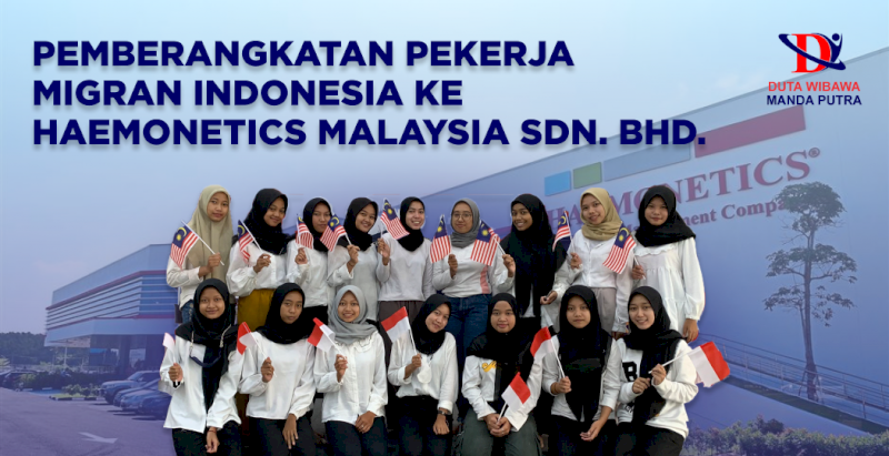 PEMBERANGKATAN PEKERJA MIGRAN INDONESIA KE HAEMONETICS MALAYSIA SDN. BHD. MELALUI PT DUTA WIBAWA MANDAPUTRA