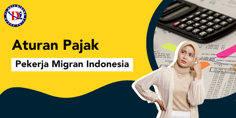 Yuk, Cari Tahu Aturan Pajak Bagi PMI!